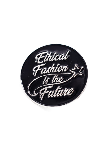 Ethical Fashion Is the Future Enamel Pin
